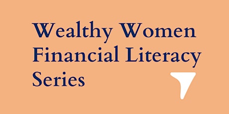 Wealthy Women Financial Literacy Series