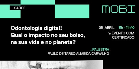 Odontologia digital! Qual o impacto no seu bolso, na sua vida e no planeta?