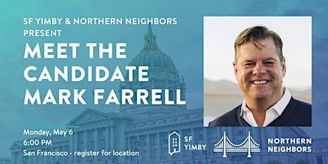 SF YIMBY & Northern Neighbors: Meet the Candidate - Mark Farrell primary image