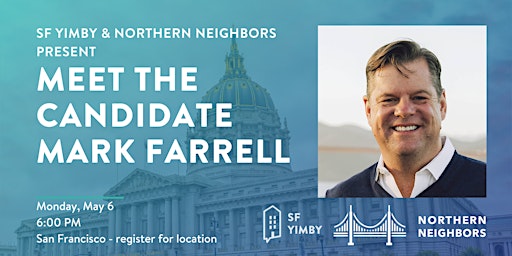 Image principale de SF YIMBY & Northern Neighbors: Meet the Candidate - Mark Farrell