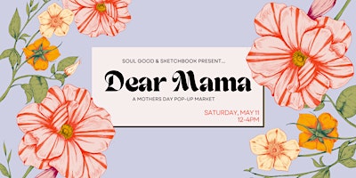 Imagem principal do evento 'DEAR MAMA' - a Mothers Day Pop-Up Market