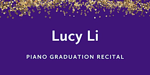 Immagine principale di Graduation Recital: Lucy Li, piano 