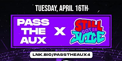 NYC PASS THE AUX x STILL GOT DA JUICE 04.16.24 primary image