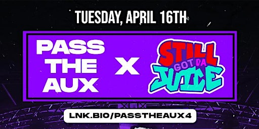 Hauptbild für NYC PASS THE AUX x STILL GOT DA JUICE 04.16.24