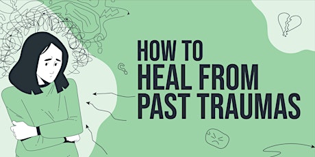 ZOOM WEBINAR - How to Heal from Past Traumas primary image