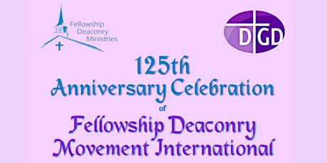 125th Anniversary Celebration of Fellowship Deaconry Movement International
