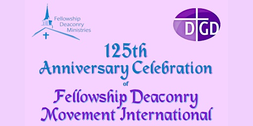 125th Anniversary Celebration of Fellowship Deaconry Movement International primary image