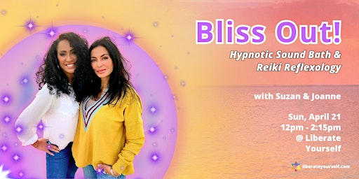 BLISS OUT! Hypnotic Sound Bath & Reiki Reflexology with Suzan & Joanne primary image