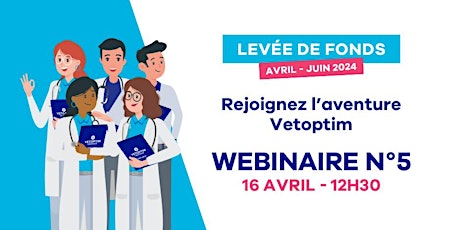 Webinaire 5 - Levée de fonds - Rejoignez l'aventure Vetoptim !