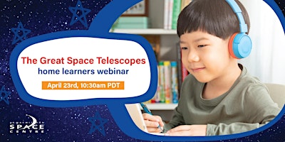 Primaire afbeelding van The Great Space Telescopes - Home Learners Webinar