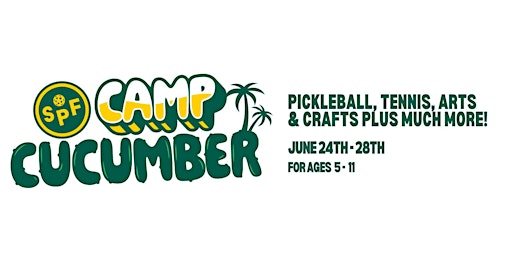 Imagen principal de SPF PRESENTS: CAMP CUCUMBER! (06/24 - 06/28)