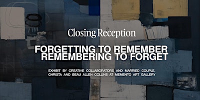 Imagem principal do evento Closing Reception: Forgetting To Remember, Remembering to Forget