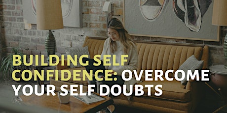 Building Self Confidence: Overcome Your Self Doubts