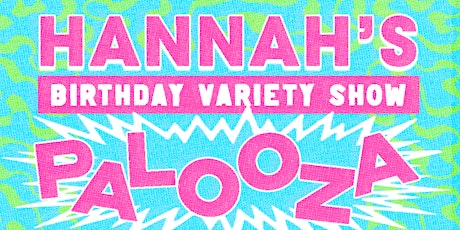 Hannah's Birthday Variety Show Palooza
