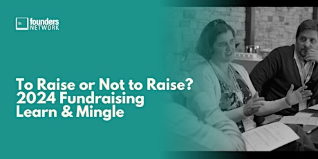 To Raise or Not to Raise? 2024 Fundraising Learn & Mingle