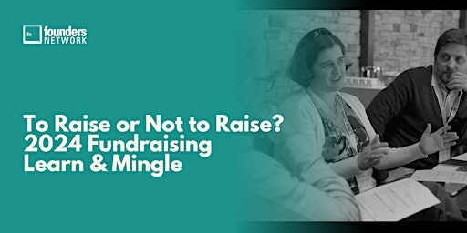 Primaire afbeelding van To Raise or Not to Raise? 2024 Fundraising Learn & Mingle