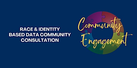 Race and Identity-Based Data Community Consultation