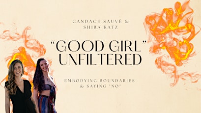 "Good Girl" Unfiltered: Embodying Boundaries & Saying "No"