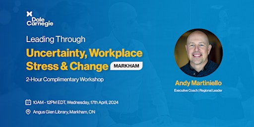 Image principale de Leading Through Uncertainty, Workplace Stress and Change (Markham)