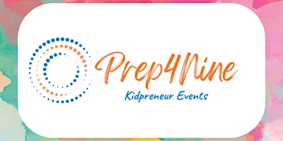 Memon Supermarket and Prep4Nine present the 6th Kidpreneur Event primary image