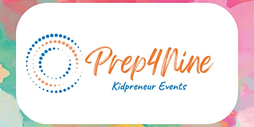 Hauptbild für Memon Supermarket and Prep4Nine present the 6th Kidpreneur Event