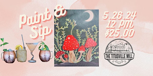 Immagine principale di Paint and Sip at The Titusville Mill: Mystical Mushrooms 