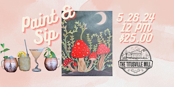 Paint and Sip at The Titusville Mill: Mystical Mushrooms