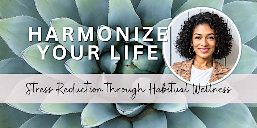 Imagem principal do evento Harmonize Your Life: Stress Reduction through Habitual Wellness with Mary