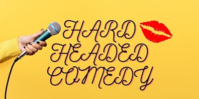 Image principale de Get Ready for a Night of Laughs with Hard Headed Comedy!