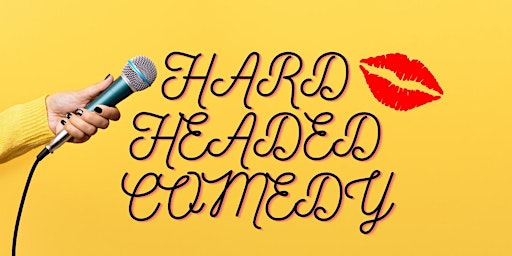 Imagem principal do evento Get Ready for a Night of Laughs with Hard Headed Comedy!