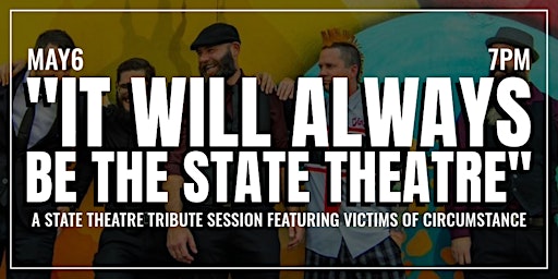 "It will always be The State Theatre" feat. Victims of Circumstance |21+ primary image