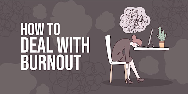 ZOOM WEBINAR - How to Deal with Burnout