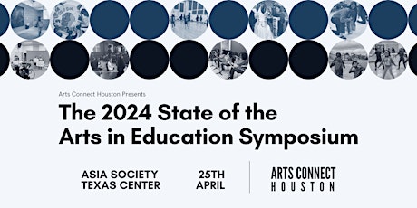 Arts Connect Houston's 2024 State of the Arts in Education Symposium