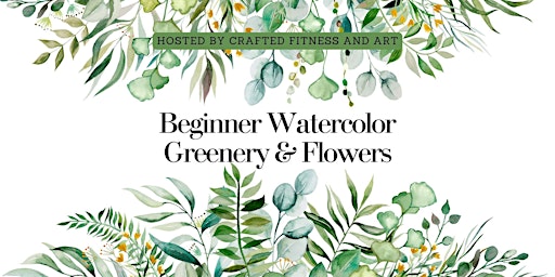 Beginner Watercolor: Learn how to paint greenery and flowers primary image