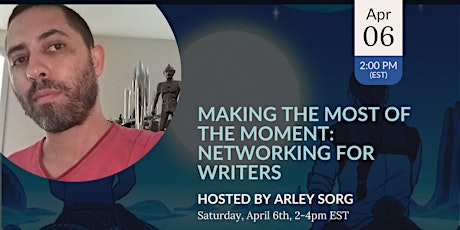Making the Most of the Moment: Networking for Writers