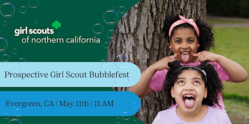 Imagem principal do evento Evergreen, CA | Prospective Girl Scout Bubblefest