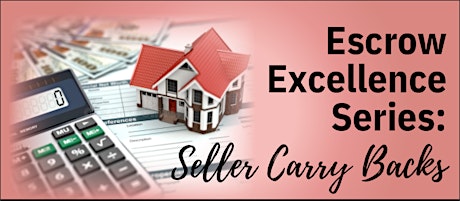 Escrow Excellence Series: Seller Carry Backs