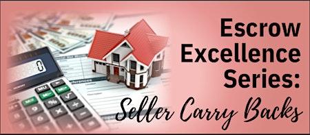 Escrow Excellence Series: Seller Carry Backs primary image