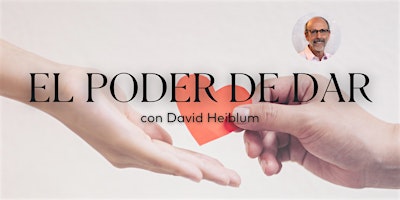 Primaire afbeelding van El poder del Dar  con David Heiblum | 17.Abril.24 | 7.30PM