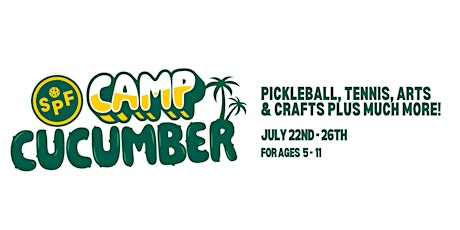SPF PRESENTS: CAMP CUCUMBER!  (07/22 - 07/26)