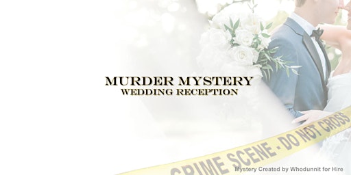 Primaire afbeelding van Private Murder Mystery - Wedding Reception