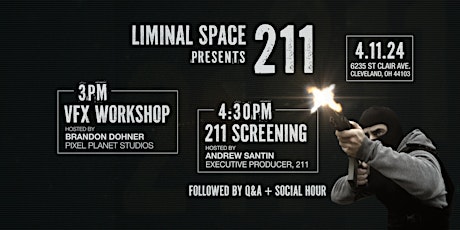 Liminal Space Presents "211" - A VFX Workshop