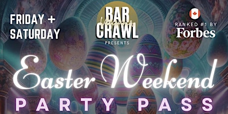 EASTER BAR CRAWL-WEEKEND VANCOUVER PARTY PASS by Vancouver Bar Crawl