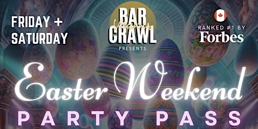 Primaire afbeelding van EASTER BAR CRAWL-WEEKEND VANCOUVER PARTY PASS by Vancouver Bar Crawl