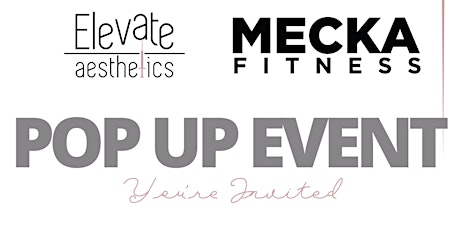 Elevate Aesthetics POP-UP @ Mecka Fitness in the Strip