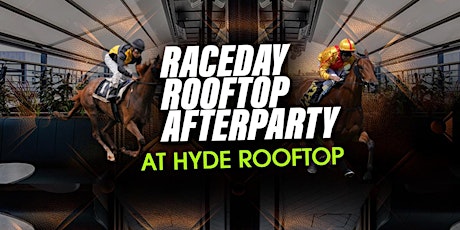 Raceday Rooftop After Party at Hyde Rooftop