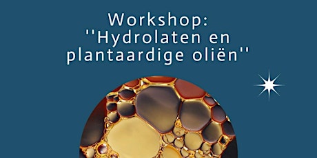 Workshop Hydrolaten en Plantaardige oliën