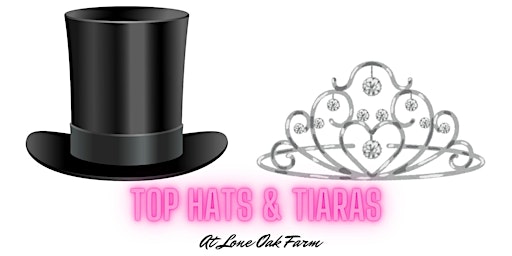 Primaire afbeelding van Top Hats & Tiaras at Lone Oak Farm