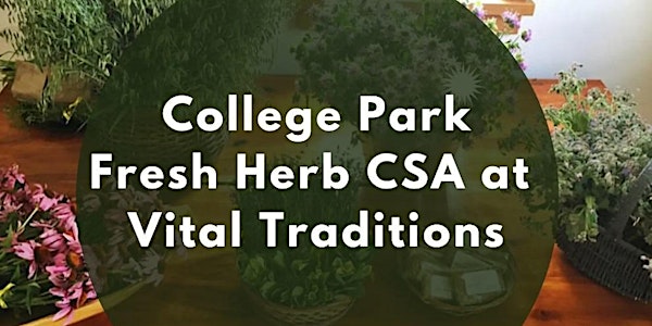 College Park Fresh Herb CSA at Vital Traditions