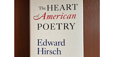 The Heart of American Poetry, a presentation by Edward Hirsch